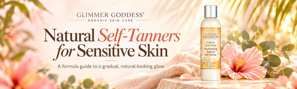 Glimmer Goddess Natural Self-Tanners for Sensitive Skin — formula guide to gradual sunless tanning
