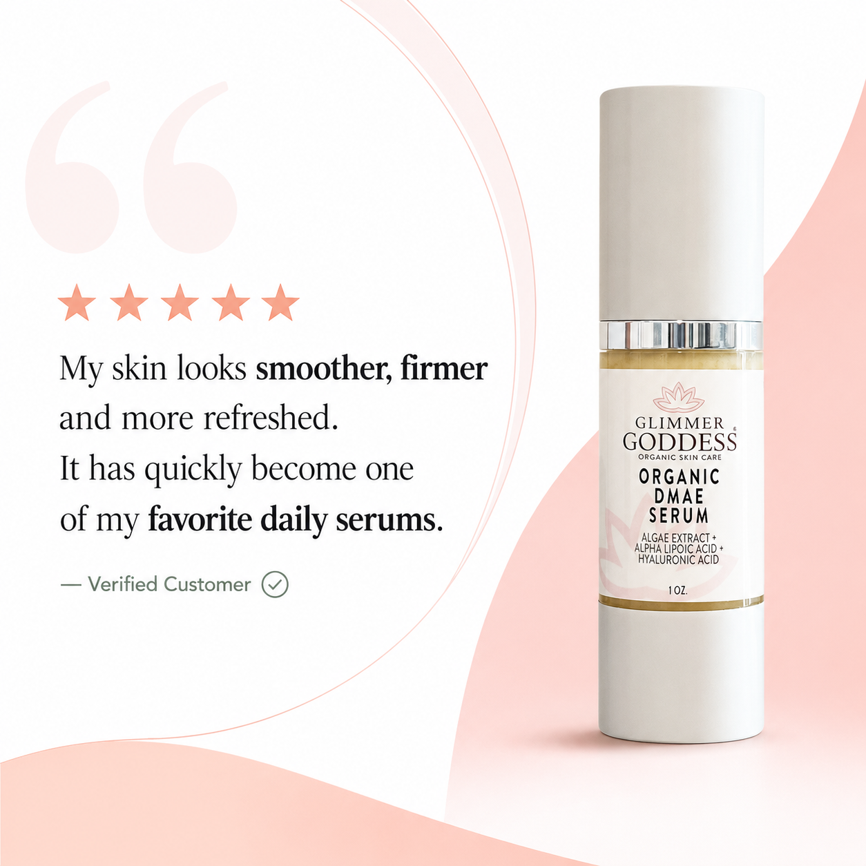 Glimmer Goddess Organic DMAE Firming Serum beside a five-star customer testimonial about smoother, firmer-looking skin.